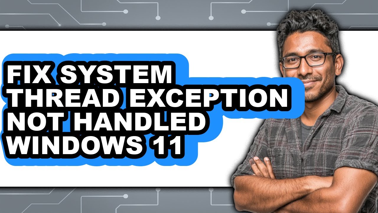 How to Fix System Thread Exception Not Handled Windows 11 (updated ...