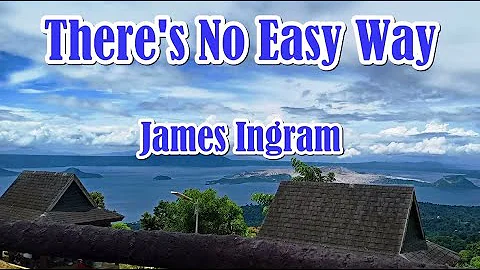 There's No Easy Way by James Ingram (LYRICS)