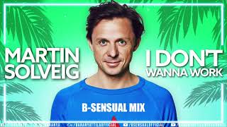 Martin Solveig & Stefflon Don - I Don't Wanna Work (B-sensual Mix( Resimi