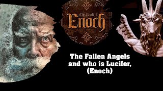 The Fallen Angels and who is Lucifer, from the book of Enoch