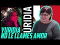 MAMÁ RUSA REACCIONA a YURIDIA - NO LE LLAMES AMOR | REACCIÓN A LA MÚSICA MEXICANA