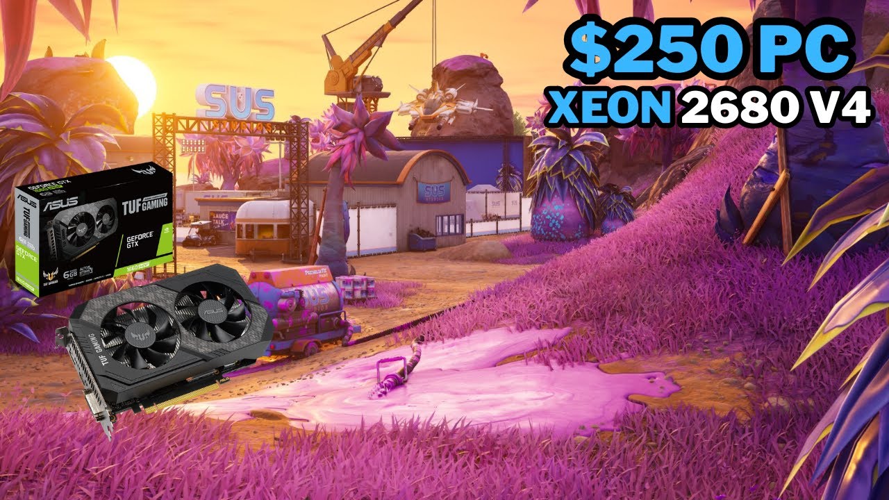 Fortnite Chapter 7 On A $250 PC | GTX 1660 Super + Xeon 2680 v4 | Low - Epic | 1080P Benchmark
