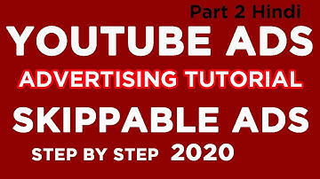 YouTube Video Ads Campaign, Skippable in-Stream Ads Advertising Tutorial 2020, Part 2 Hindi