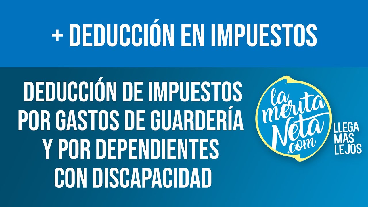 Conoce las características de la deducción por gastos de guardería y ...