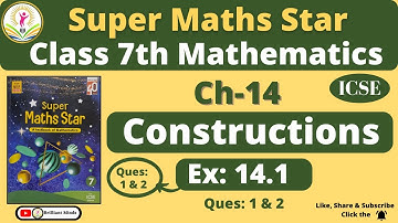 Ch-14 Constructions | Class 7th ICSE | Super Maths Star | Exercise: 14.1 Ques: 1 & 2