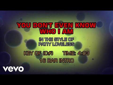 Patty Loveless - You Don\'t Even Know Who I Am (Karaoke)