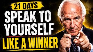 Talk to Yourself Like This for 21 Days | Jim Rohn Motivation