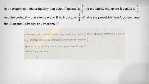 In an experiment, the probability that event A occurs is (1)/(3) the probability that event B occurs