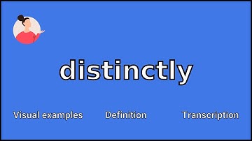 DISTINCTLY - Meaning and Pronunciation