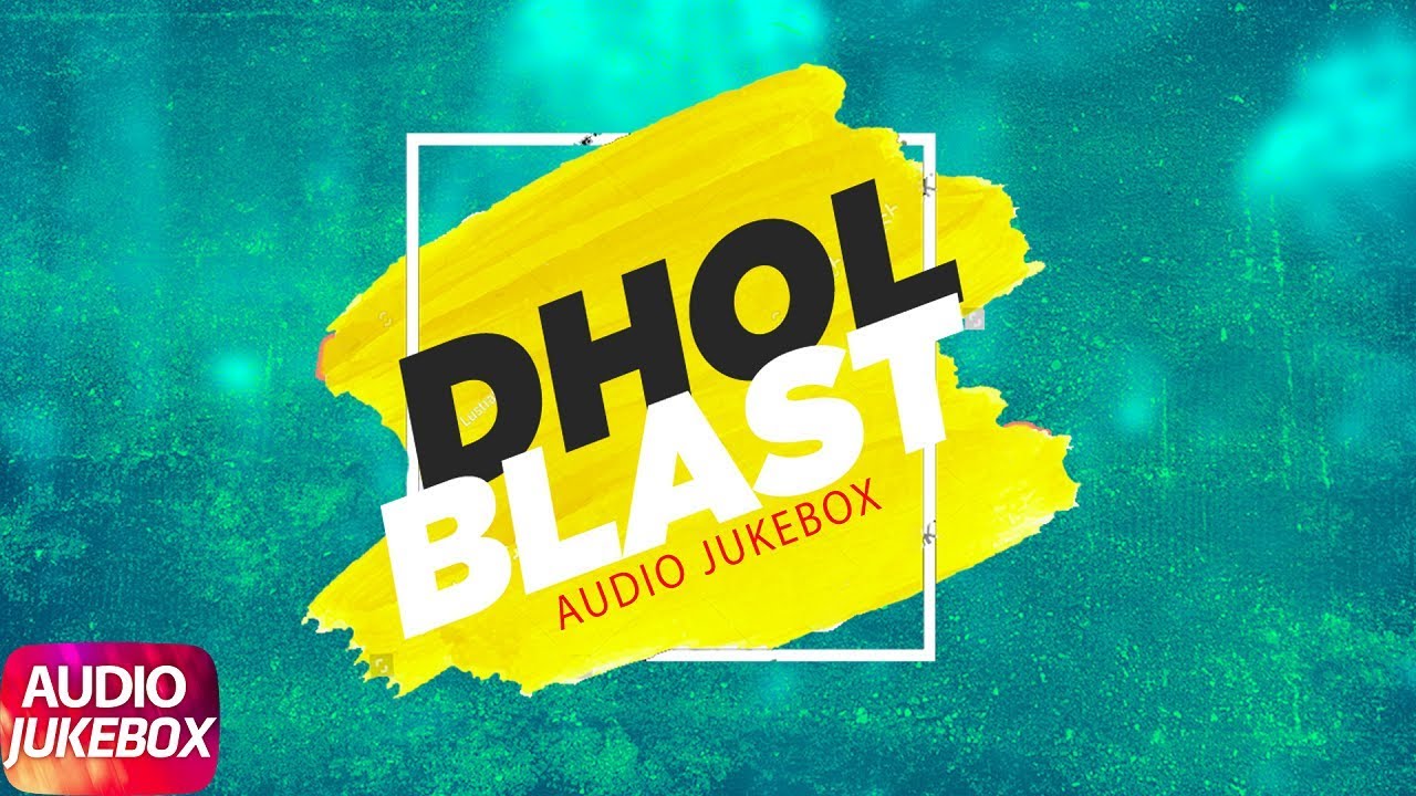 Dhol Blast | Audio Jukebox | Mankirt Aulakh | Diljit Dosanjh | Parmish Verma | Kaur B | Ranjit Bawa