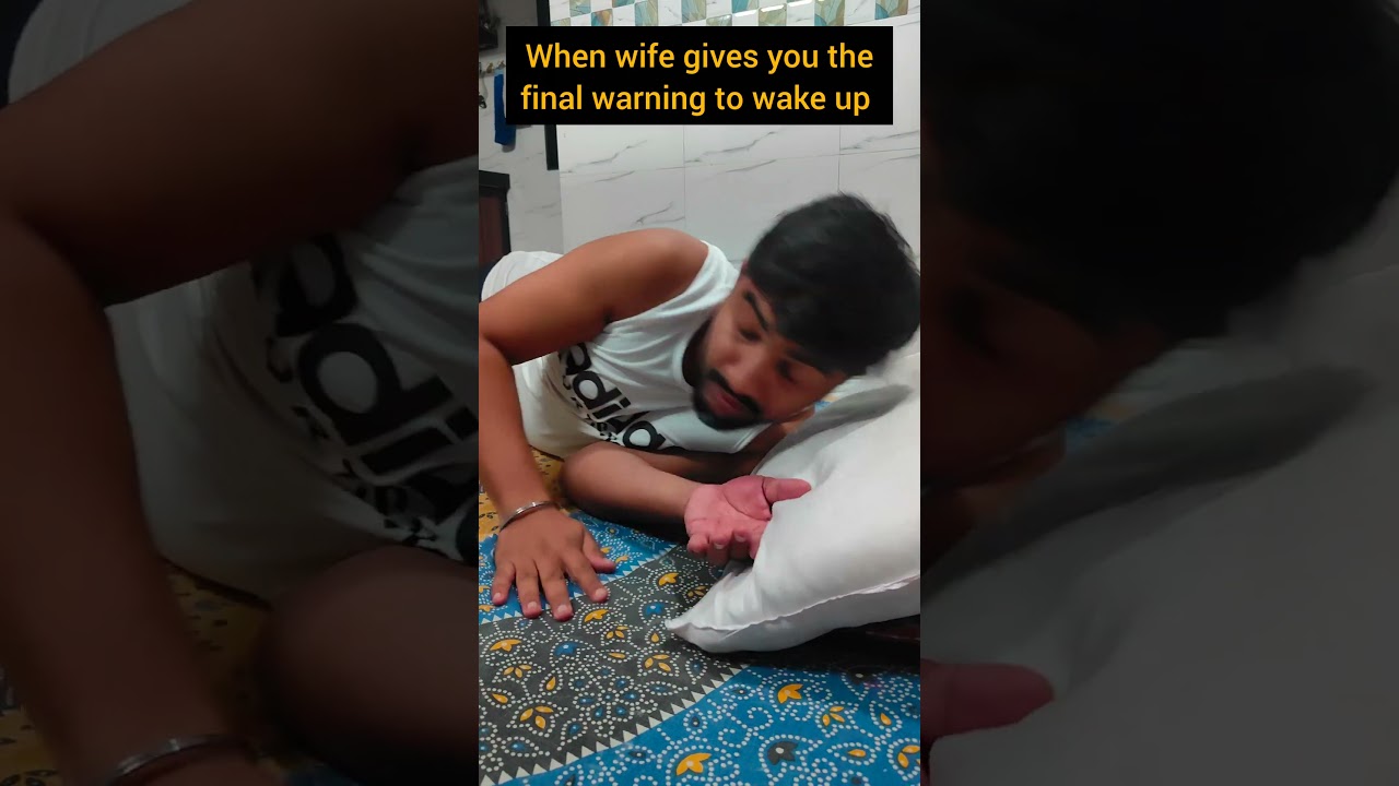 Final wake up call from Wife😂😂