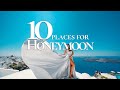10 best honeymoon destinations in europe   romantic getaways in italy  spain  greece