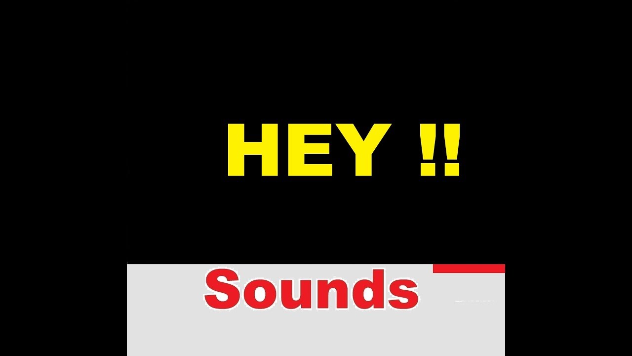 Hey Sound Effects All Sounds - YouTube.