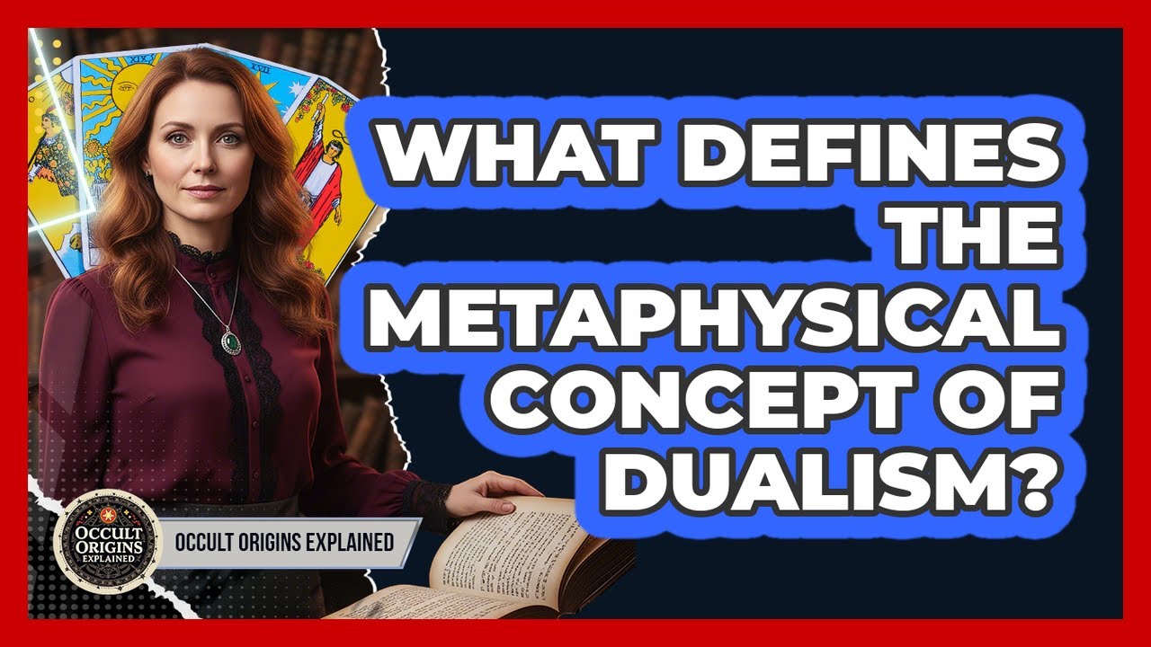 What Defines The Metaphysical Concept Of Dualism?