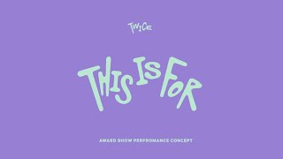 TWICE (트와이스) - Intro + THIS IS FOR (Award Show Perf. Concept)