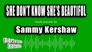 Sammy Kershaw  She Dont Know Shes Beautiful karaoke Version