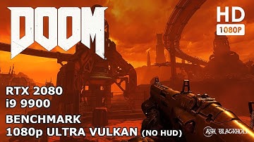 Doom (2016) Benchmark - Ultra Settings 1080p Vulkan i9-9000X/RTX2080