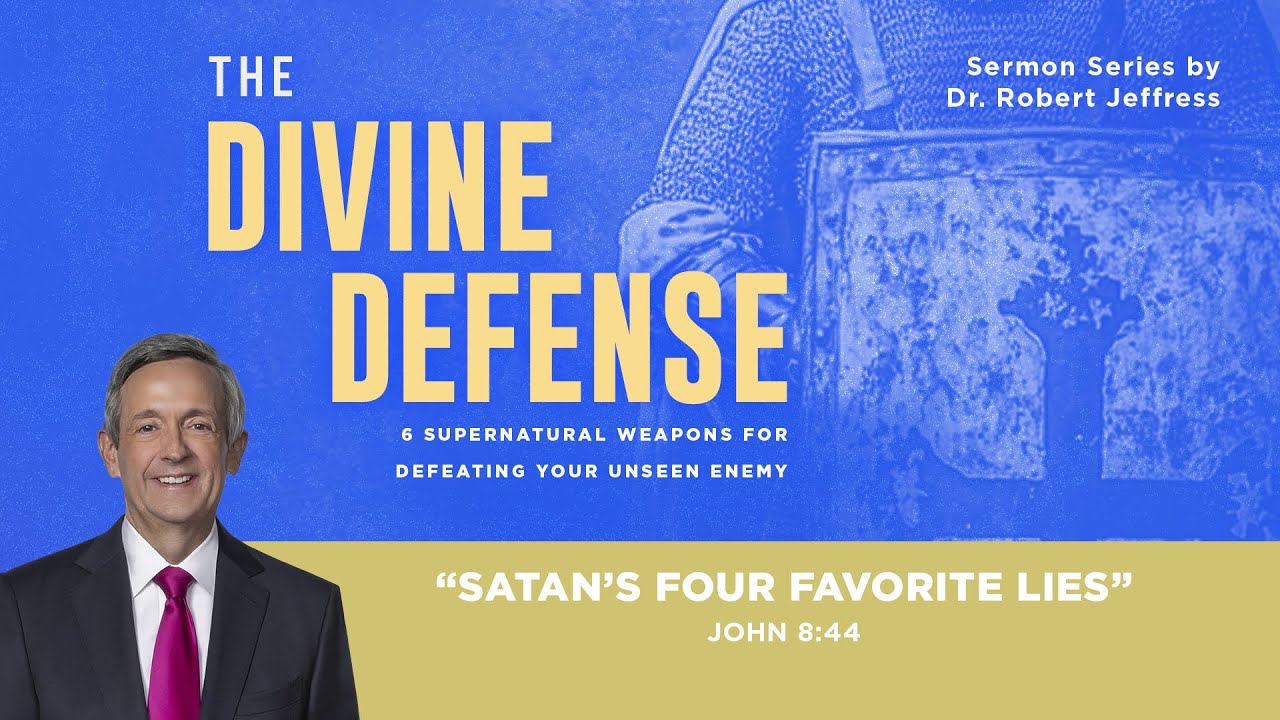 Satan’s Four Favorite Lies | Dr. Robert Jeffress | The Divine Defense | August 24, 2025