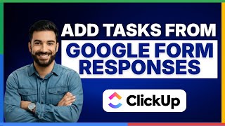 How to add ClickUp tasks from new Google Forms responses [FULL GUIDE]