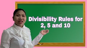 DIVISIBILITY RULES FOR 2, 5 AND 10