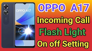 OPPO A17 Flashlight On Incoming Call | How To Call On Flashlight OPPO A17