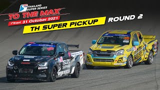 Thailand Super Pickup : Round 2Thailand Super Series 2021 “To The Max”