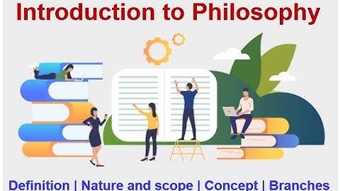 Introduction to philosophy: Definition, nature and scope, concept, branches