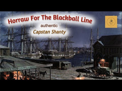 Horraw For The Blackball Line - Capstan Shanty