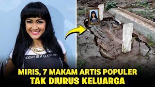 MIRIS, Begini Kondisi 7 Makam Artis Populer Tak Diurus Keluarga Hingga Terbengkalai