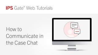How to Communicate in the Case Chat | IPS Gate® Tutorial #6