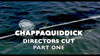 CHAPPAQUIDDICK:DIRECTORS CUT.PT 1.WAS SENATOR EDWARD KENNEDY GUILTY OF MURDER WAS THERE A COVERUP