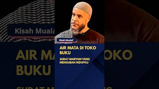 Kisah Mualaf: Air Mata di Toko Buku.  Surat Maryam yang Mengubah Hidupku #mualaf #surahmaryam