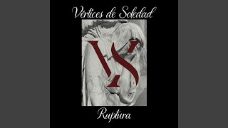 RUPTURA - Vértices De Soledad