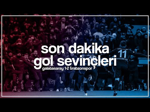 galatasaray 1-2 trabzonspor | son dakika gol sevinçleri