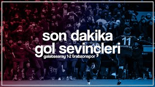 galatasaray 1-2 trabzonspor | son dakika gol sevinçleri