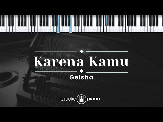 Karena Kamu - Geisha (KARAOKE PIANO) class=