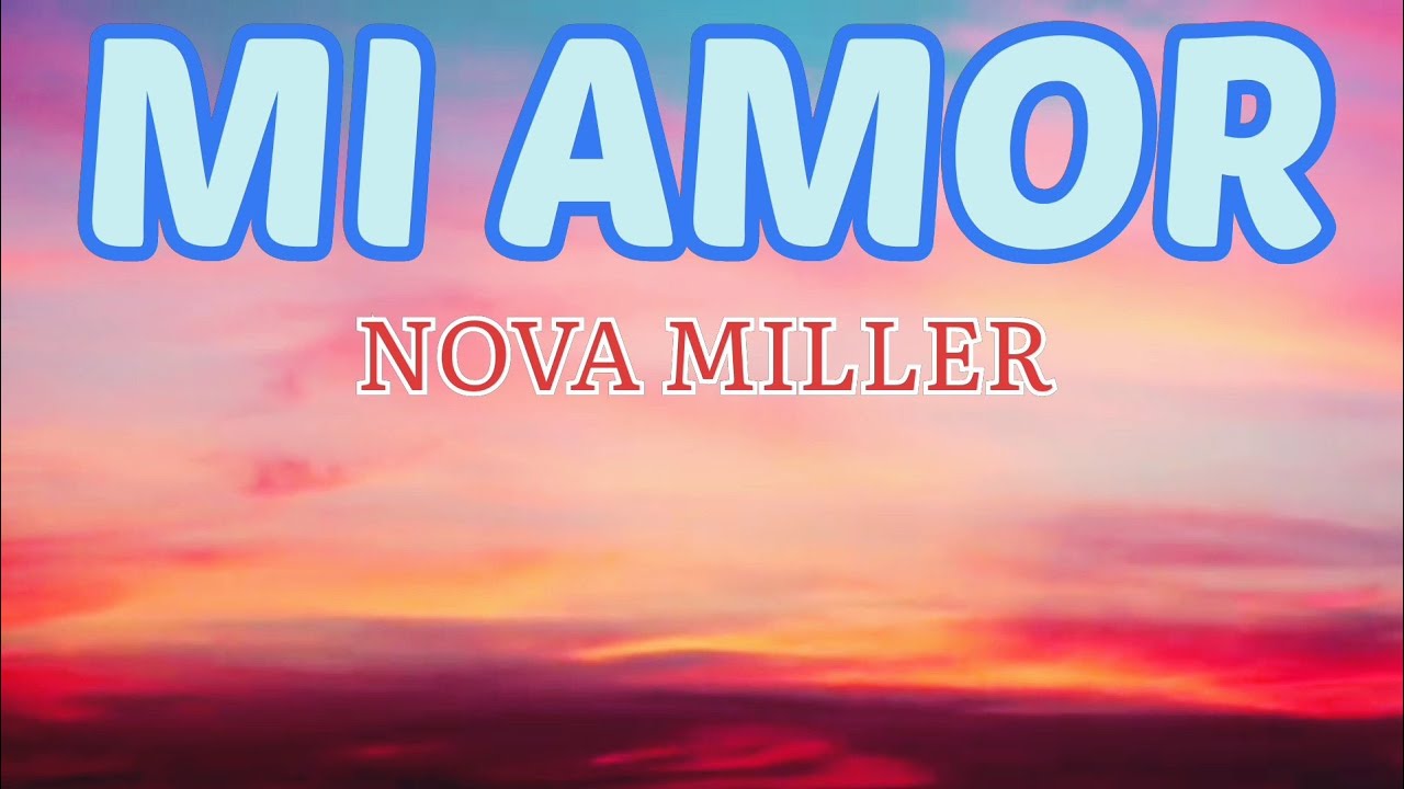 🎵 Nova Miller - Mi Amor ‼️ [ Lyrics ] 🎵