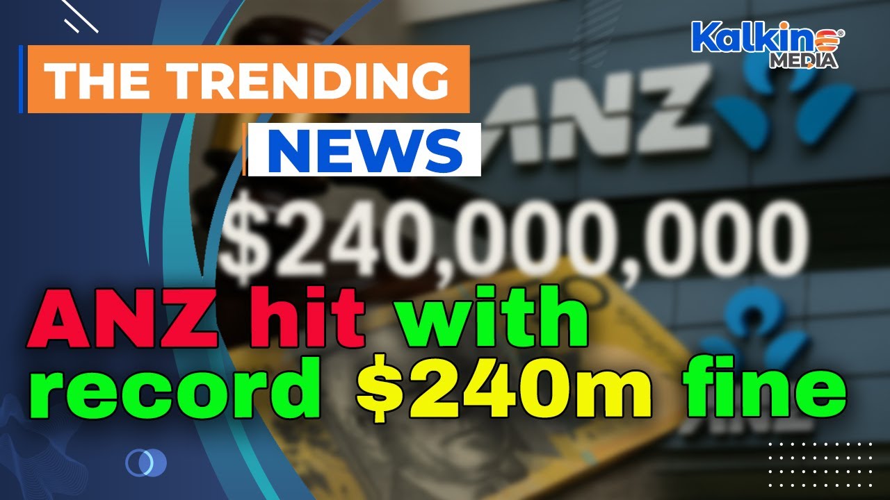 ANZ hit with record $240m fine over bond and retail failures