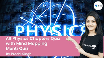 All Physics Chapters Quiz With Mind Mapping | Menti Quiz | Science | Unacademy 6th | Prachi Singh