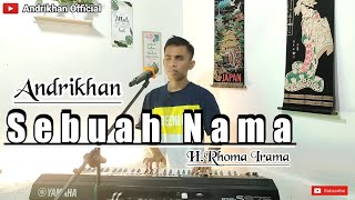 SEBUAH NAMA (H.RHOMA IRAMA) || DANGDUT || VERSI ANDRIKHAN