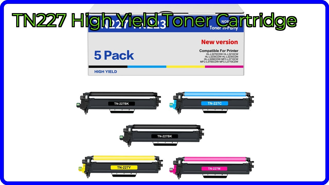 REVIEW (2025): TN227 High Yield Toner Cartridge. ESSENTIAL details.