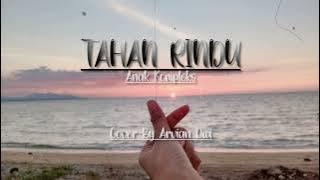 TAHAN RINDU - ANAK KOMPLEKS (LIRIK) Cover By Arvian