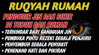 POWERFUL RUQYAH | RUQYAH RUMAH PENGUSIR JIN, SETAN \u0026 SIHIR DI RUMAH \u0026 TUBUH, PENENANG HATI \u0026 PIKIRAN