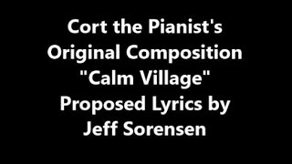Proposed Lyrics to Cort The Pianists Composition Calm Village