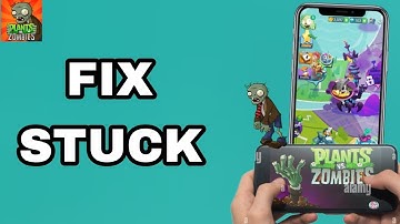 How To Fix And Solve Stuck On Plants Vs. Zombies App | Final Solution
