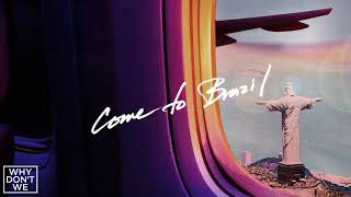 Why Don't We - Come To Brazil