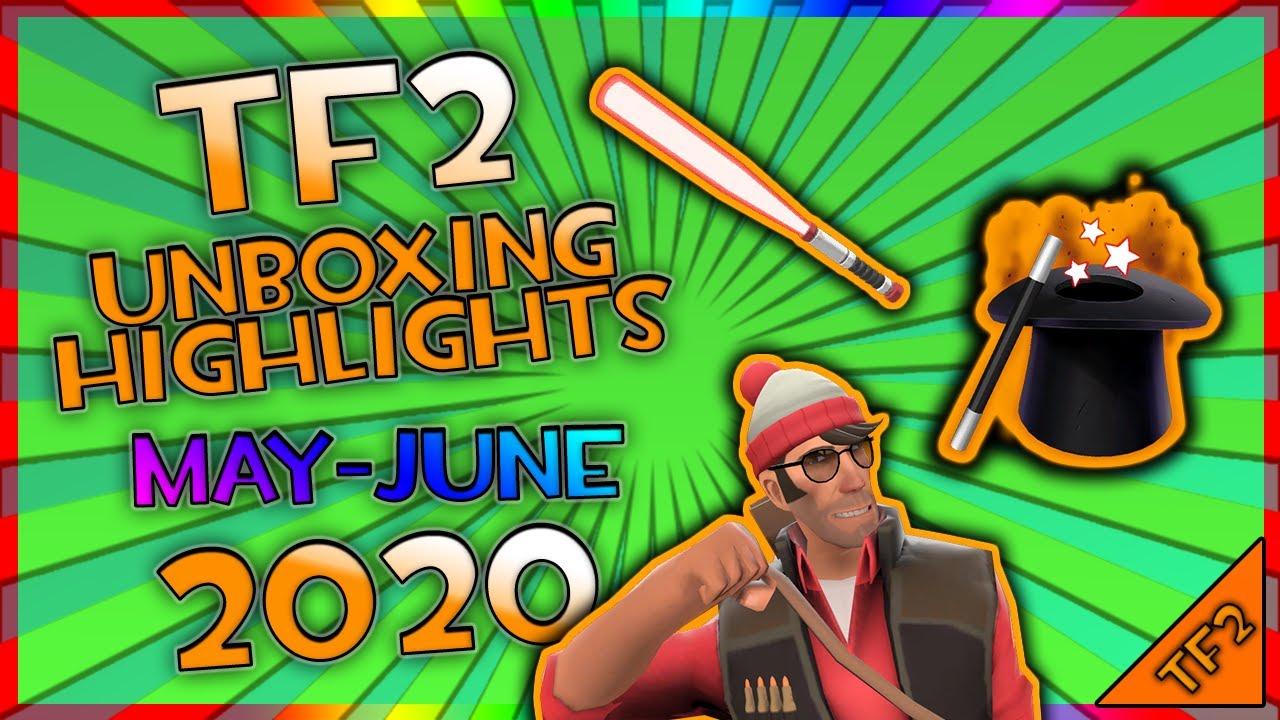 TF2 UNBOXING HIGHLIGHTS 2020 - MAY TO JUNE