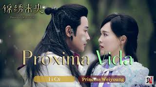 【 Próxima Vida 】- Li Qi 來生 Ost. The Princess Weiyoung