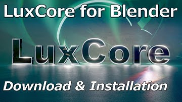 LuxCore Render for Blender Crash Course | Download and Installation