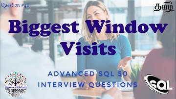 தமிழில் - Biggest Window Between Visits | Advanced SQL Interview Questions | Data Engineer Interview
